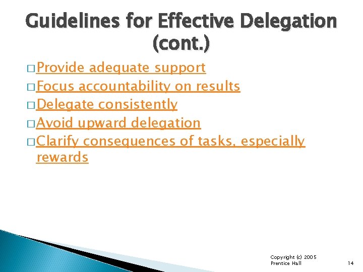 Guidelines for Effective Delegation (cont. ) � Provide adequate support � Focus accountability on