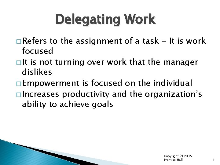 Delegating Work � Refers to the assignment of a task - It is work