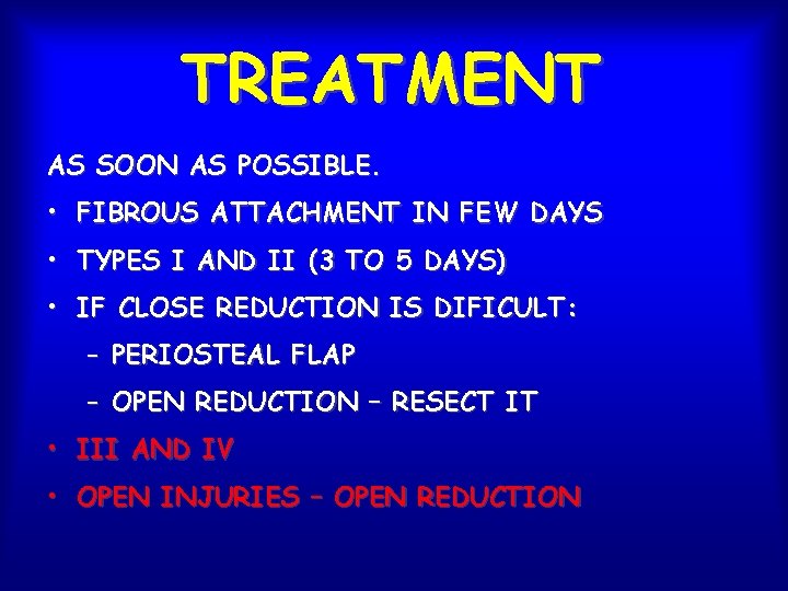 TREATMENT AS SOON AS POSSIBLE. • FIBROUS ATTACHMENT IN FEW DAYS • TYPES I
