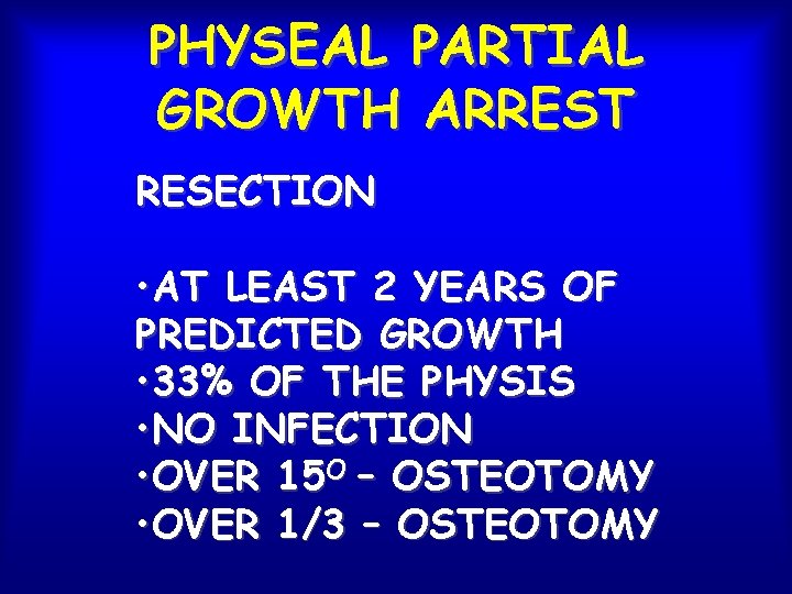 PHYSEAL PARTIAL GROWTH ARREST RESECTION • AT LEAST 2 YEARS OF PREDICTED GROWTH •