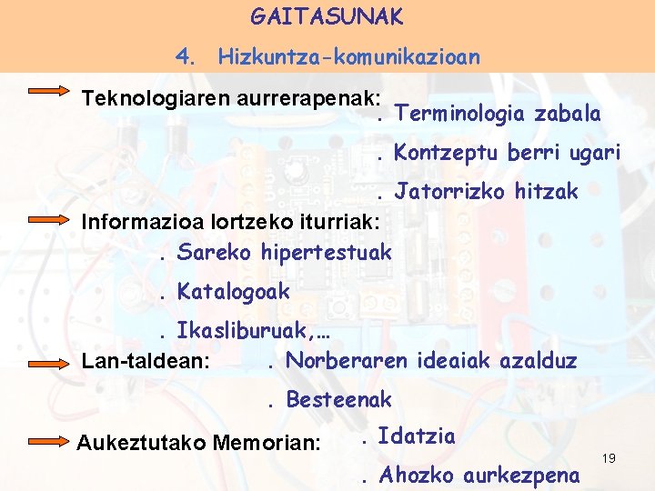 GAITASUNAK 4. Hizkuntza-komunikazioan Teknologiaren aurrerapenak: . Terminologia zabala. Kontzeptu berri ugari. Jatorrizko hitzak Informazioa