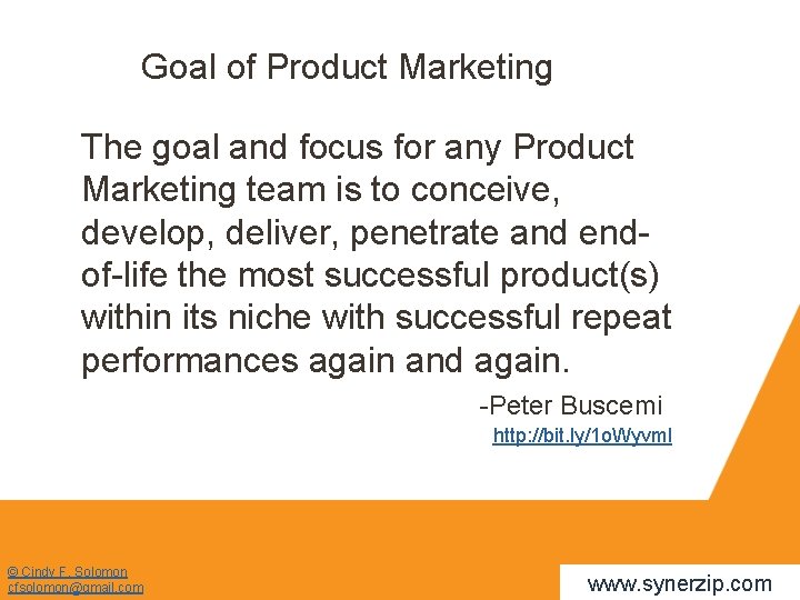 Goal of Product Marketing The goal and focus for any Product Marketing team is