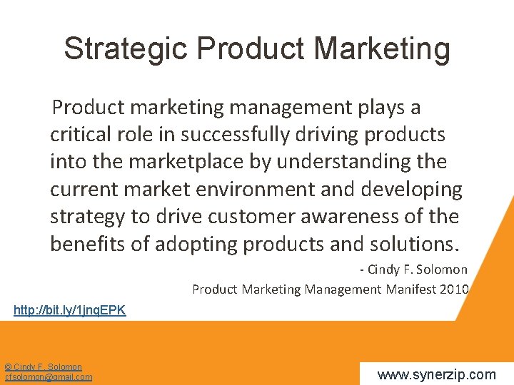 Strategic Product Marketing Product marketing management plays a critical role in successfully driving products