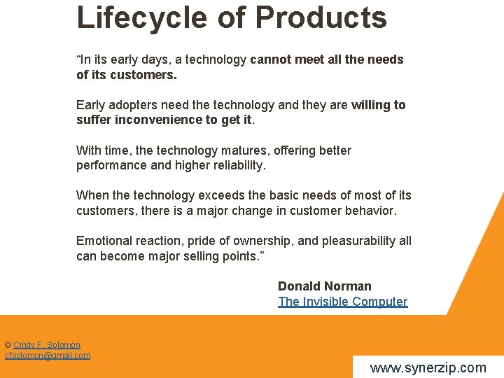 Lifecycle of Products “In its early days, a technology cannot meet all the needs