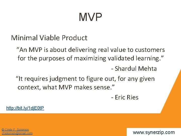 MVP Minimal Viable Product “An MVP is about delivering real value to customers for