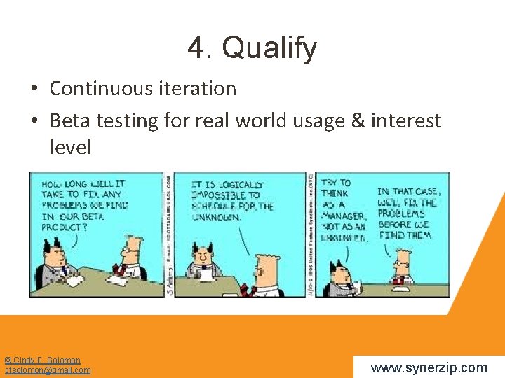 4. Qualify • Continuous iteration • Beta testing for real world usage & interest
