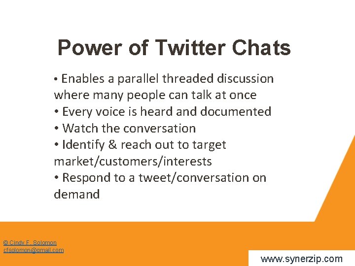 Power of Twitter Chats • Enables a parallel threaded discussion where many people can