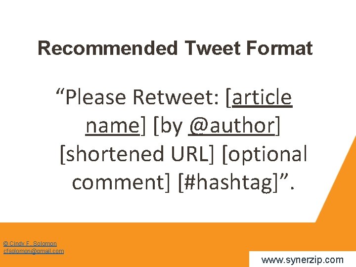 Recommended Tweet Format “Please Retweet: [article name] [by @author] [shortened URL] [optional comment] [#hashtag]”.