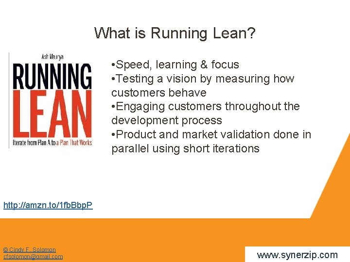 What is Running Lean? • Speed, learning & focus • Testing a vision by