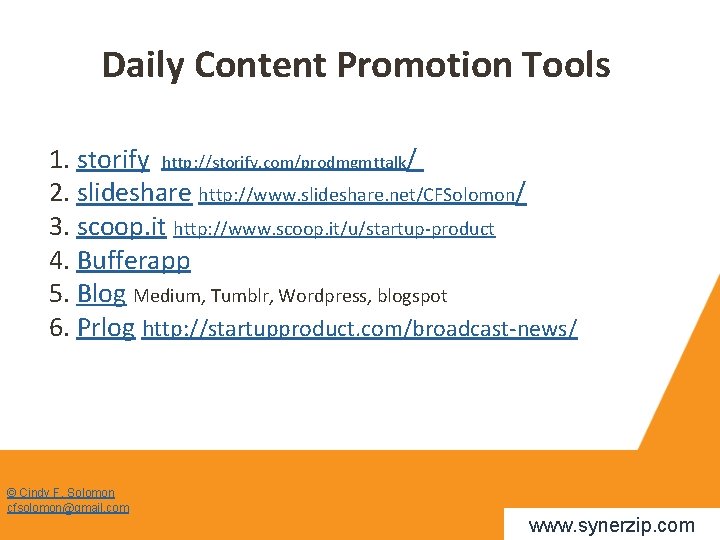 Daily Content Promotion Tools 1. storify http: //storify. com/prodmgmttalk/ 2. slideshare http: //www. slideshare.
