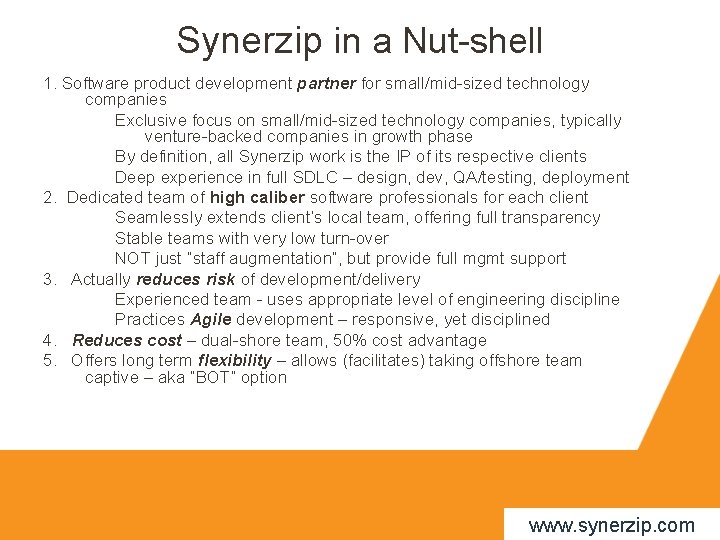 Synerzip in a Nut-shell 1. Software product development partner for small/mid-sized technology companies Exclusive