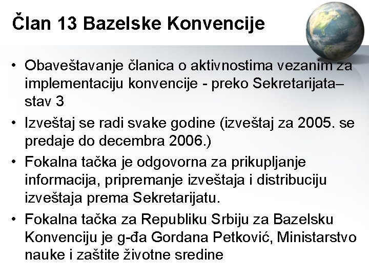 Član 13 Bazelske Konvencije • Obaveštavanje članica o aktivnostima vezanim za implementaciju konvencije -