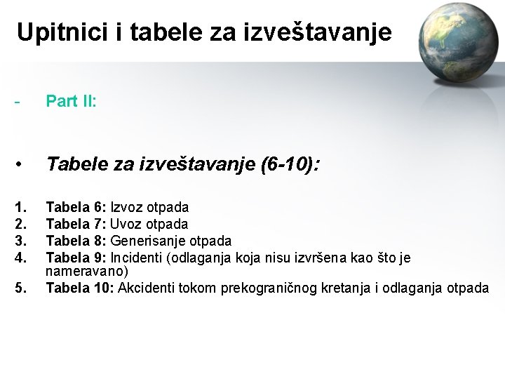 Upitnici i tabele za izveštavanje - Part II: • Tabele za izveštavanje (6 -10):