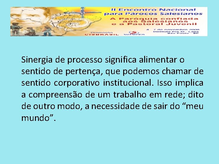  Sinergia de processo significa alimentar o sentido de pertença, que podemos chamar de