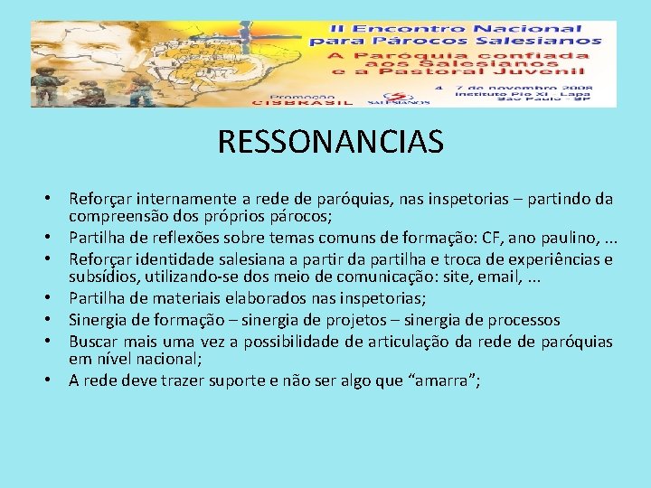 RESSONANCIAS • Reforçar internamente a rede de paróquias, nas inspetorias – partindo da compreensão