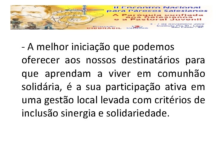 - A melhor iniciação que podemos oferecer aos nossos destinatários para que aprendam a