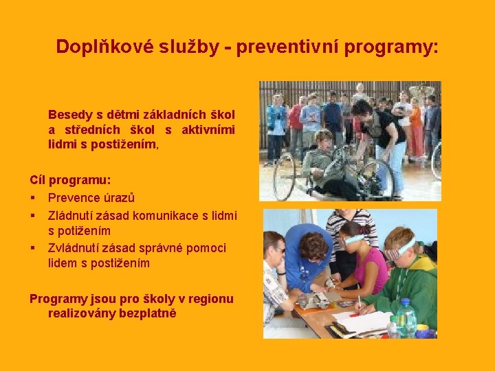 Doplňkové služby - preventivní programy: Besedy s dětmi základních škol a středních škol s