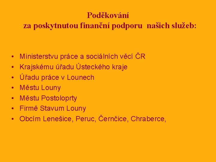 Poděkování za poskytnutou finanční podporu našich služeb: • • Ministerstvu práce a sociálních věcí