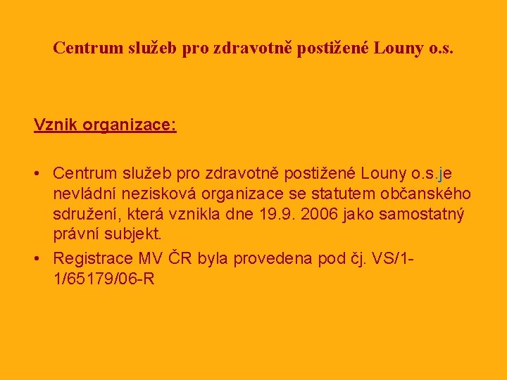 Centrum služeb pro zdravotně postižené Louny o. s. Vznik organizace: • Centrum služeb pro