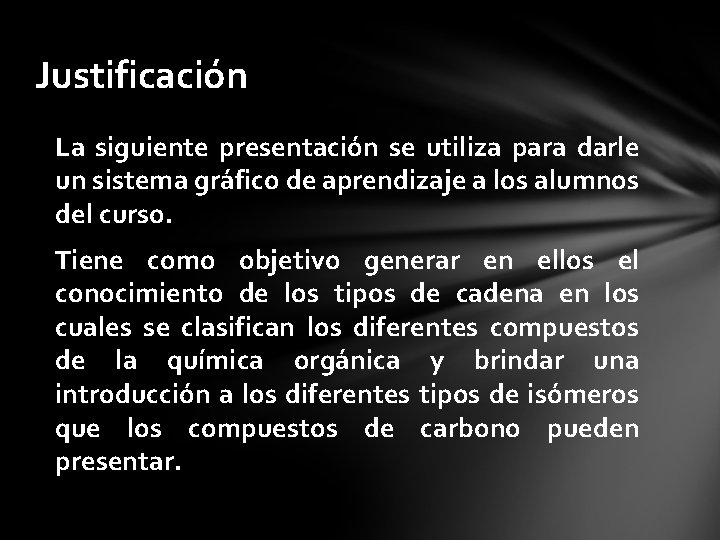 Justificación La siguiente presentación se utiliza para darle un sistema gráfico de aprendizaje a