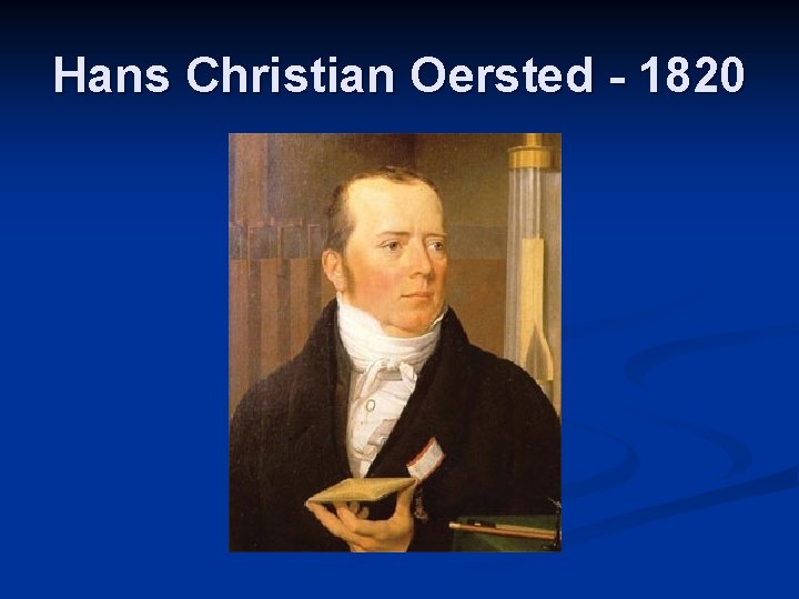 Hans Christian Oersted - 1820 