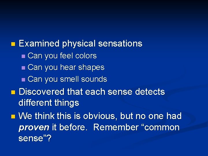 n Examined physical sensations Can you feel colors n Can you hear shapes n