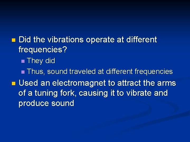 n Did the vibrations operate at different frequencies? They did n Thus, sound traveled