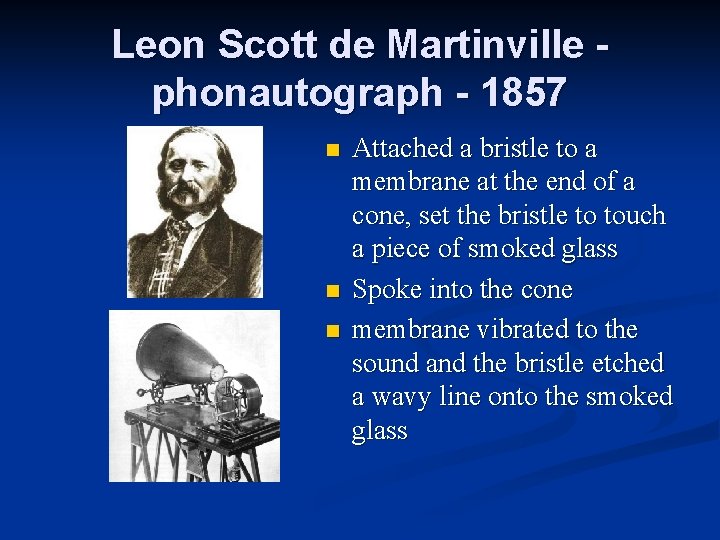 Leon Scott de Martinville phonautograph - 1857 n n n Attached a bristle to