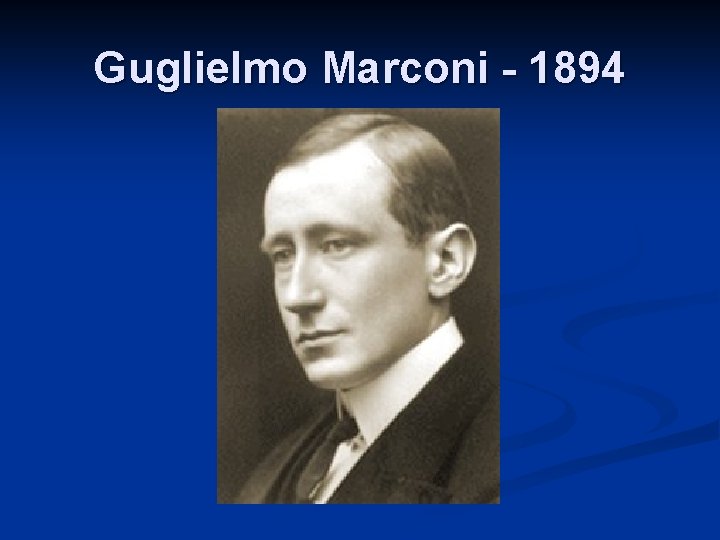 Guglielmo Marconi - 1894 