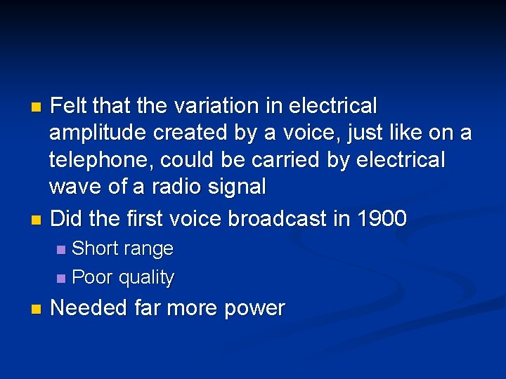 Felt that the variation in electrical amplitude created by a voice, just like on