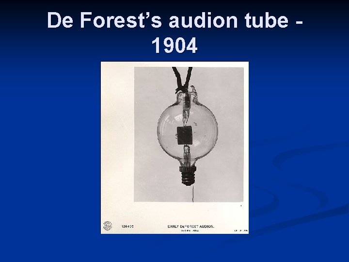 De Forest’s audion tube 1904 