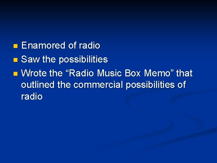 Enamored of radio n Saw the possibilities n Wrote the “Radio Music Box Memo”