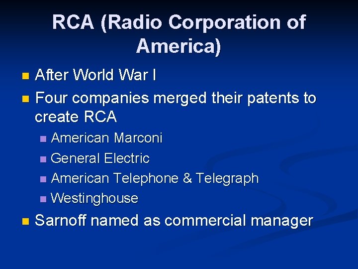 RCA (Radio Corporation of America) After World War I n Four companies merged their