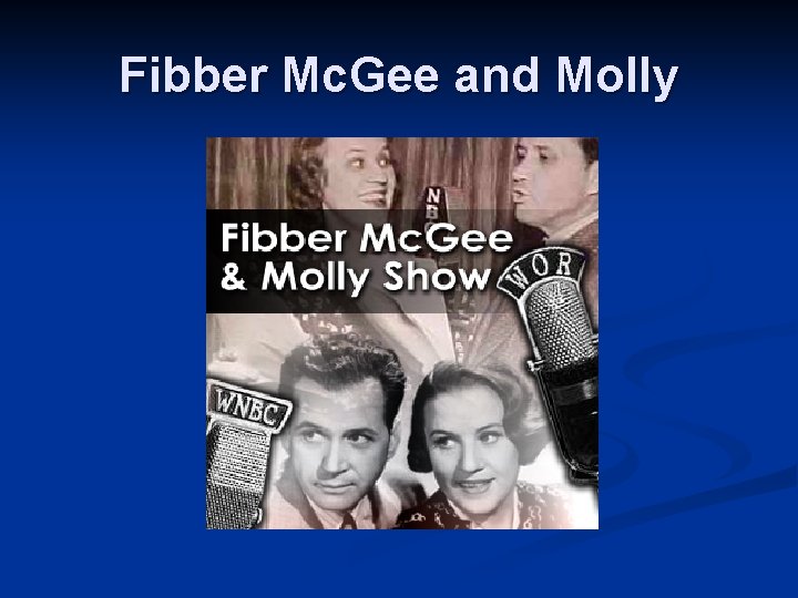 Fibber Mc. Gee and Molly 