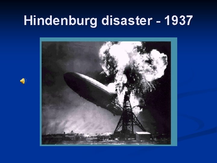 Hindenburg disaster - 1937 