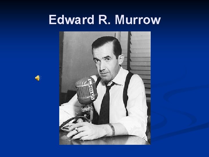 Edward R. Murrow 
