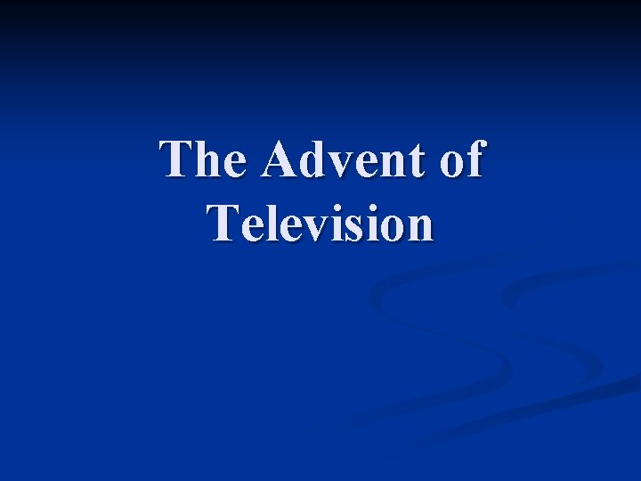 The Advent of Television 