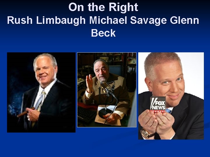 On the Right Rush Limbaugh Michael Savage Glenn Beck 