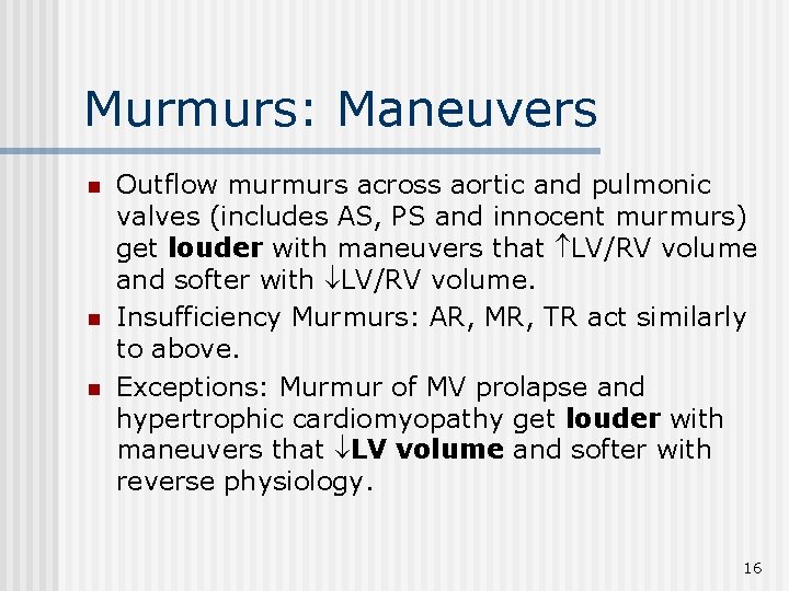 Murmurs: Maneuvers n n n Outflow murmurs across aortic and pulmonic valves (includes AS,