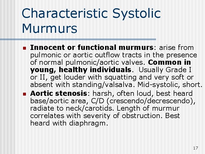 Characteristic Systolic Murmurs n n Innocent or functional murmurs: arise from pulmonic or aortic