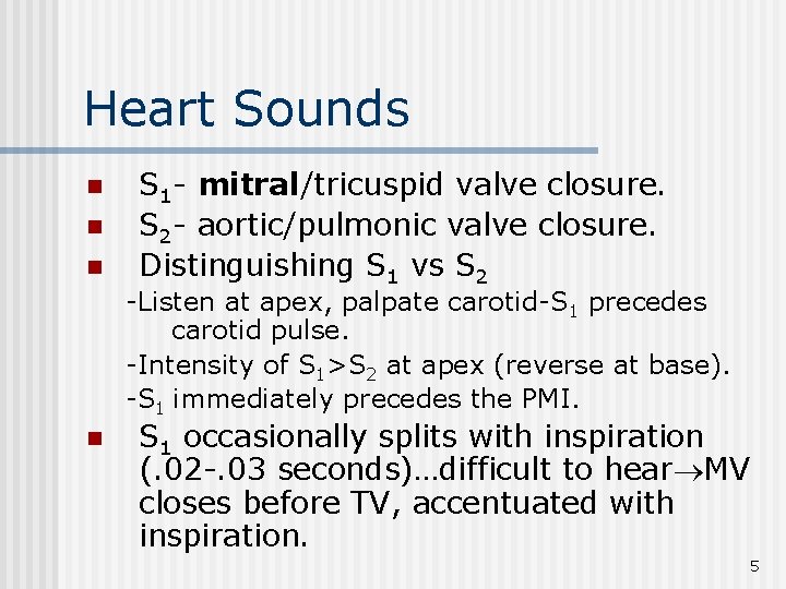 Heart Sounds n n n S 1 - mitral/tricuspid valve closure. S 2 -