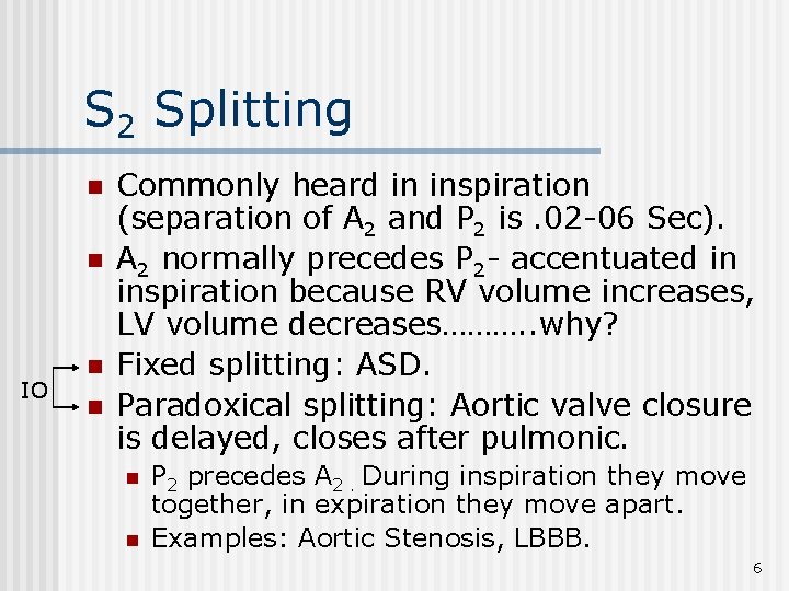 S 2 Splitting n n IO n n Commonly heard in inspiration (separation of
