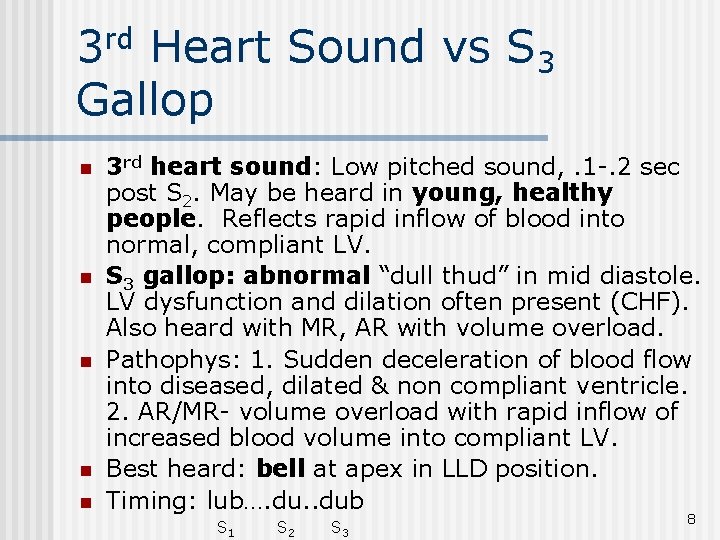 3 rd Heart Sound vs S 3 Gallop n n n 3 rd heart