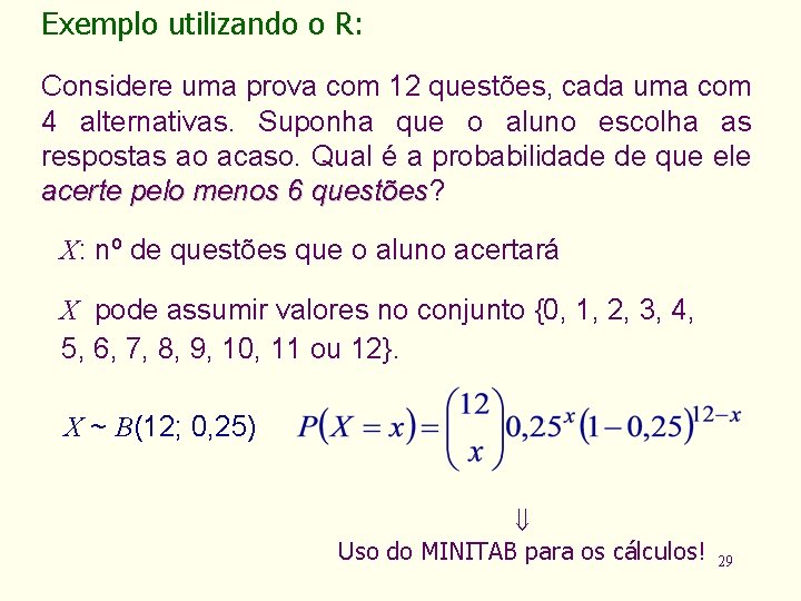 Exemplo utilizando o R: Considere uma prova com 12 questões, cada uma com 4