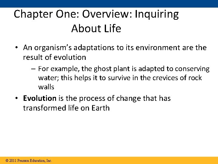 Chapter One: Overview: Inquiring About Life • An organism’s adaptations to its environment are