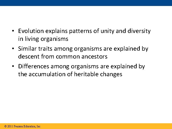  • Evolution explains patterns of unity and diversity in living organisms • Similar