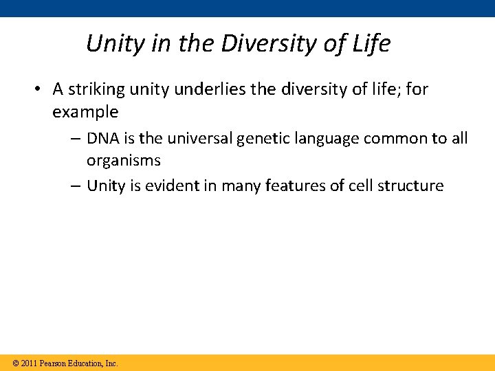 Unity in the Diversity of Life • A striking unity underlies the diversity of