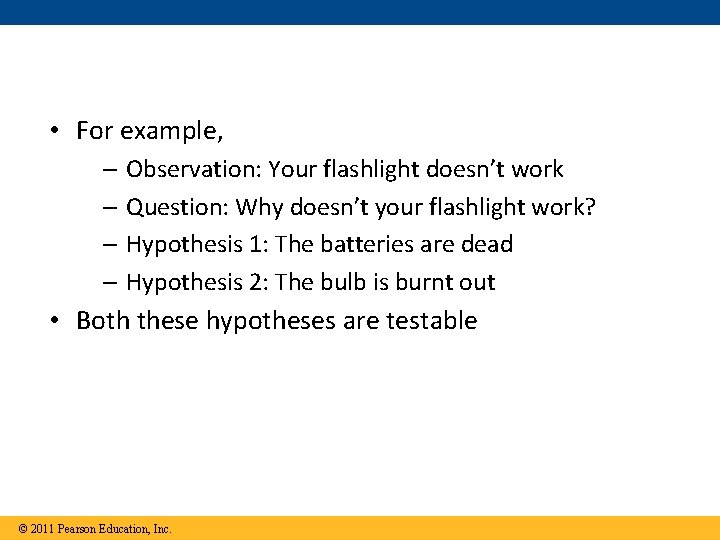  • For example, – – Observation: Your flashlight doesn’t work Question: Why doesn’t