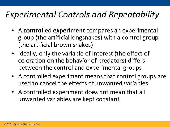Experimental Controls and Repeatability • A controlled experiment compares an experimental group (the artificial