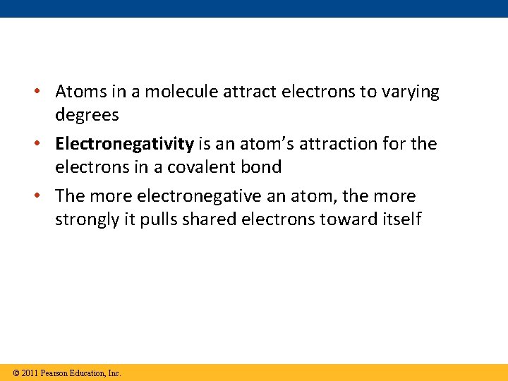  • Atoms in a molecule attract electrons to varying degrees • Electronegativity is